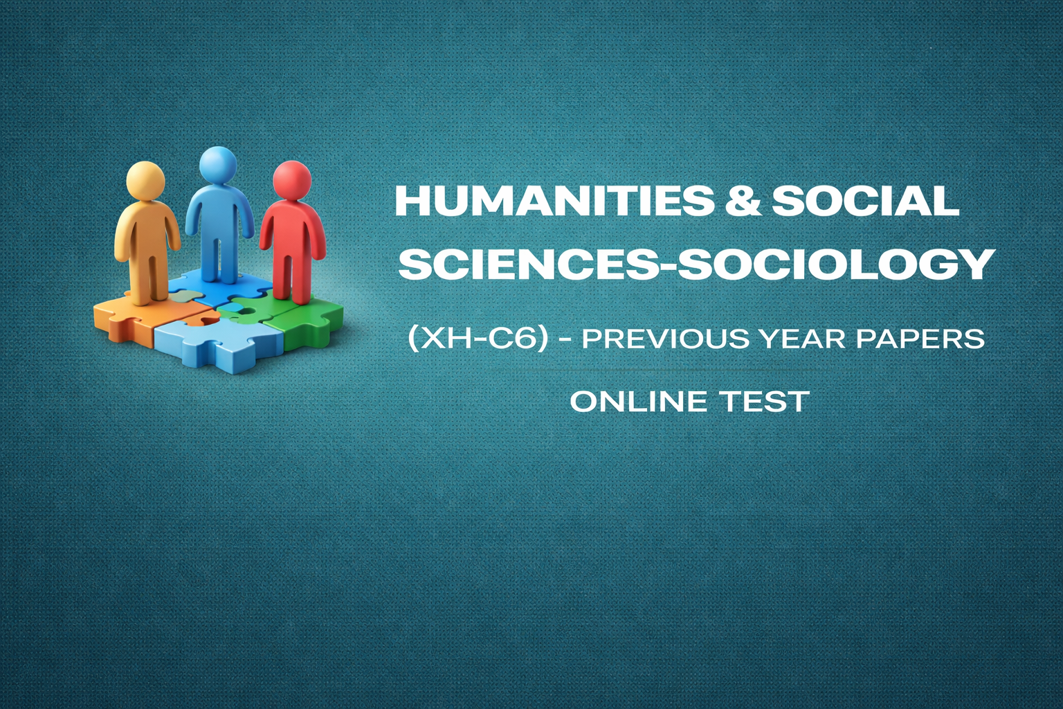 Humanities & Social Sciences-Sociology (XH-C6) - Previous Year Papers
