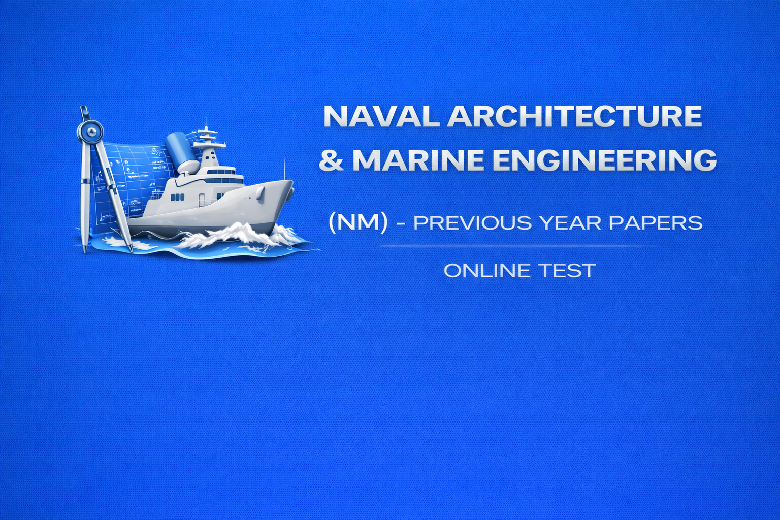 Naval Architecture & Marine Engineering (NM) - Previous Year Papers