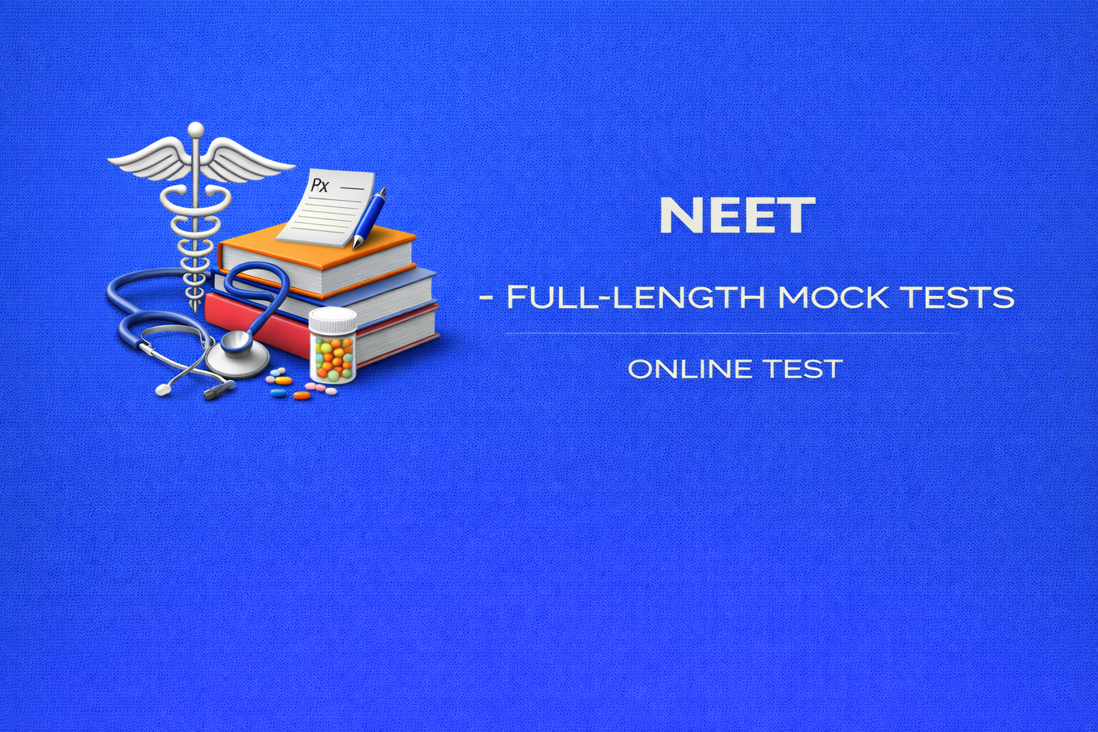 NEET - Full-Length Mock Tests