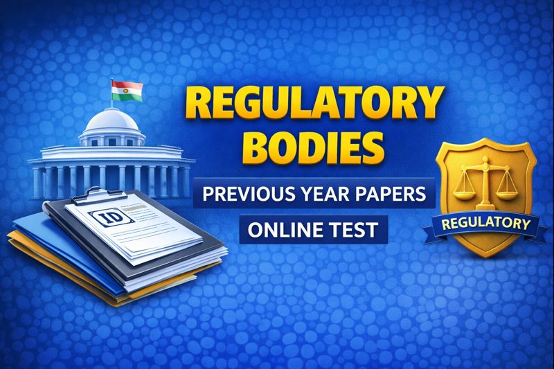 Regulatory Bodies - Previous Year Papers